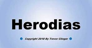 How To Pronounce Herodias