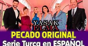 PECADO ORIGINAL Serie Turca en ESPAÑOL completo / YASAK ELMA