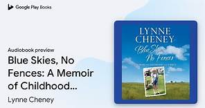Blue Skies, No Fences: A Memoir of Childhood… by Lynne Cheney · Audiobook preview