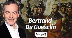 Au cœur de l'Histoire: Bertrand Du Guesclin (Franck Ferrand)