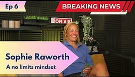 Ep6: Sophie Raworth - A No Limits Mindset