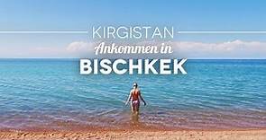 Ankommen in Bischkek – Abenteuer Kirgistan #01