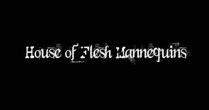 House of Flesh Mannequins (Trailer)