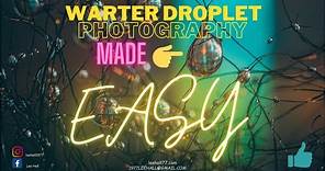 Creative Water droplet photography made easy