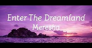 Enter The Dreamland - Meresha Lyric video