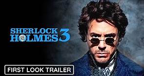 SHERLOCK HOLMES 3 - Teaser Trailer | Robert Downey Jr. & Jude Law Movie