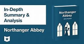 Northanger Abbey by Jane Austen | In-Depth Summary & Analysis