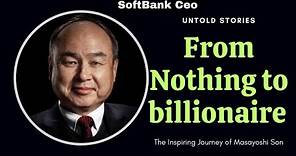 How Did Masayoshi Son Build a Global Tech Empire from Scratch? | Untold Journey