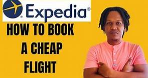 HOW TO BOOK A FLIGHT ON EXPEDIA 2024(HOW USE EXPEDIA TO BOOK A CHEAP FLIGHT)
