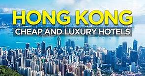 Best Cheap and Luxury Hotels in Hongkong China 2024 | China Travel Guide