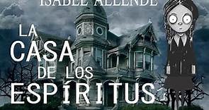 LA CASA DE LOS ESPÍRITUS - Resumen de la obra de Isabel Allende