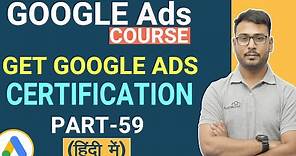 How to Get Certified in Google Ads-Certification | Complete Guide