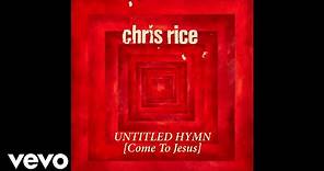 Chris Rice - Untitled Hymn (Come To Jesus) (Audio)