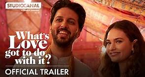 WHAT'S LOVE GOT TO DO WITH IT? - Official Trailer - Starring Lily James, Emma Thompson, Shazad Latif