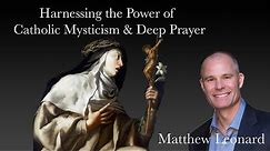 The Awesome Power of Catholic Mysticism and Deep Prayer