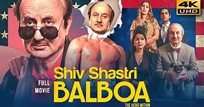 Shiv Shastri Balboa (2022) Hindi Full Movie In 4K UHD | Starring Anupam Kher, Neena Gupta