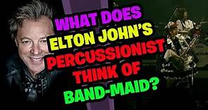 JOHN MAHON from ELTON JOHN'S Band Reacts to BAND-MAID!
