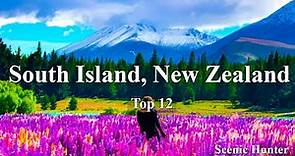 12 Best Places To Travel In South Island New Zealand | New Zealand Travel Guide