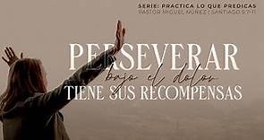 Perseverar bajo el dolor tiene sus recompensas - Pastor Miguel Núñez | La IBI