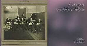 Alvin Lucier - Criss Cross / Hanover (Full Album - Vinyl Stream)