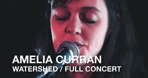 Amelia Curran | Watershed | Full Concert
