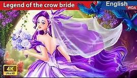 Legend Of The Crow Bride 🐦👰 LOVE STORY 💖🌛 Fairy Tales in English @WOAFairyTalesEnglish