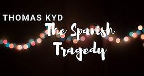 Thomas Kyd: The Spanish Tragedy, Summary and Analysis