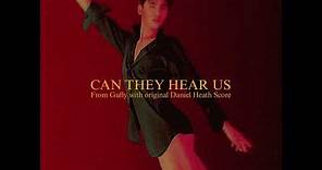 CAN THEY HEAR US (From ‘Gully’ with original Daniel Heath Score)