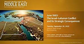 June 1982: The Israel-Lebanon Conflict and Its Strategic Consequences
