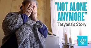 "Not Alone Anymore": Tatyana's Story