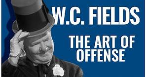 W.C. Fields | The Art of Offense | A Docu-Mini