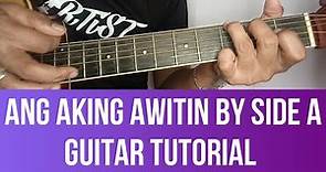 ANG AKING AWITIN BY:SIDE A GUITAR TUTORIAL BY:PARENG MIKE