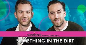 Something in the Dirt: Justin Benson & Aaron Moorhead on Their Sci-Fi Film