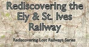 Rediscovering the Ely & St. Ives Railway