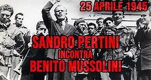 PERTINI racconta l'incontro con MUSSOLINI (25 Aprile 1945)