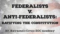 Federalists v. Anti-Federalists: Ratifying the Constitution