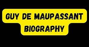 Guy de Maupassant Biography