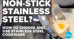 How to choose and use the right Stainless Steel Cookware for you.