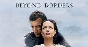 Beyond Borders 2003 Movie | Angelina Jolie, Clive Owen, John Gausden | Full Facts and Review