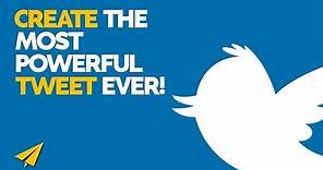 Ultimate Guide to Create the MOST POWERFUL Tweet EVER!