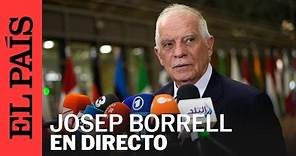 DIRECTO | Borrell, tras la reunión de ministros de Asuntos Exteriores de la UE | EL PAÍS