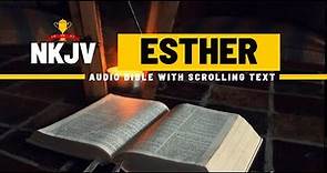 The Book of Esther (NKJV) | Full Audio Bible with Scrolling text