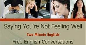 Saying You're Not Feeling Well - Health English Lesson