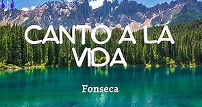 Fonseca - CANTO A LA VIDA (Letra/Lyrics)