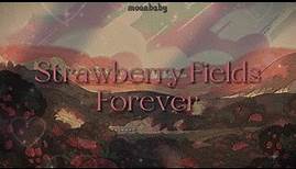 Strawberry Fields Forever [lyrics] // Melanie Martinez