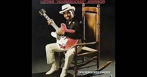 Luther Houserocker Johnson- Houserockin' Daddy (Full Album)