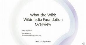 What the Wiki: Wikimedia Foundation Overview