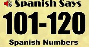 How to Say / Pronounce the Numbers 101 to 120 in Spanish | Spanish Says