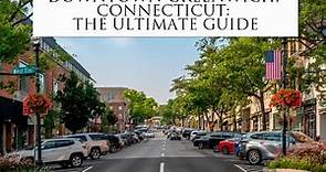 Downtown Greenwich, CT: Your Ultimate Guide to the Best of the Best [+Free Map]
