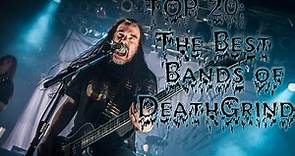 Top 20: The Best Bands Of DeathGrind
